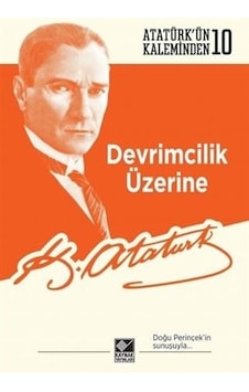 Devrimcilik Üzerine - Mustafa Kemal Atatürk - Kaynak Yayınları Devrimcilik Üzerine - Mustafa Kemal Atatürk - Kaynak Yayınları