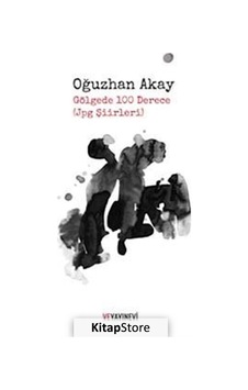 Gölgede 100 Derece (jpg Şiirleri) - Oğuzhan Akay - Ve Yayınevi