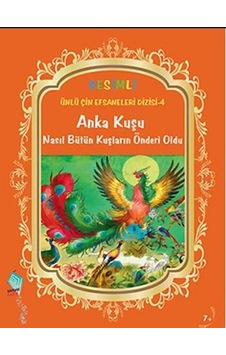 Anka Kuşu Nasıl Bütün Kuşların Önderi Oldu - Duan Lixin - Kaynak Çocuk