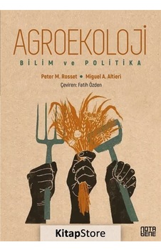 Agroekoloji - Bilim ve Politika - Peter M. Rosset - Miguel A. Altieri - Nota Bene Yayınları Agroekoloji - Bilim ve Politika - Peter M. Rosset - Miguel A. Altieri - Nota Bene Yayınları