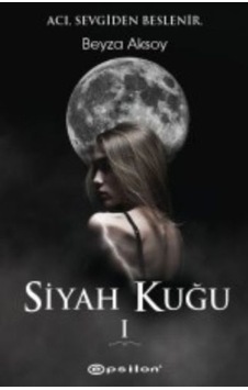 Siyah Kuğu 1 - Beyza Aksoy - Epsilon Yayınevi Siyah Kuğu 1 - Beyza Aksoy - Epsilon Yayınevi