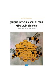 Çalışma Hayatınızın Dehlizlerine Psikolojik Bir Bakış-Endüstri ve Örgüt Psikolojisi - Nobel Akademik Yayıncılık