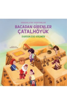 Bacadan Girenler Çatalhöyük - Anadolu'da Yaşayanlar - Dursun Ege Göçmen - Altın Kitaplar Bacadan Girenler Çatalhöyük - Anadolu'da Yaşayanlar - Dursun Ege Göçmen - Altın Kitaplar