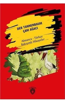 Der Tannenbaum-Çam Ağacı-Almanca-Türkçe Bakışımlı Hikayeler - Hans Christian Andersen - Dorlion Yayınevi Der Tannenbaum-Çam Ağacı-Almanca-Türkçe Bakışımlı Hikayeler - Hans Christian Andersen - Dorlion Yayınevi