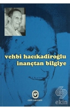 İnançtan Bilgiye - Vehbi Hacıkadiroğlu - Cem Yayınevi İnançtan Bilgiye - Vehbi Hacıkadiroğlu - Cem Yayınevi