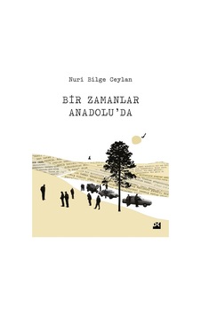 Bir Zamanlar Anadolu'da - Nuri Bilge Ceylan - Doğan Kitap
