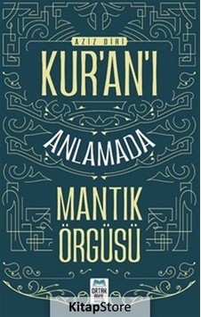Kur'an'ı Anlamada Mantık Örgüsü - Aziz Diri - Ortak Akıl Yayınları Kur'an'ı Anlamada Mantık Örgüsü - Aziz Diri - Ortak Akıl Yayınları