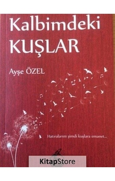 Kalbimdeki Kuşlar - Ayşe Özel - Mühür Kitaplığı Kalbimdeki Kuşlar - Ayşe Özel - Mühür Kitaplığı