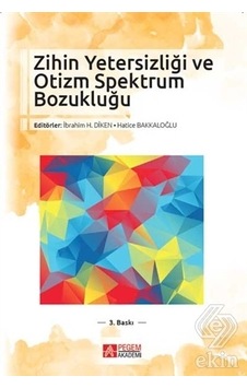 Zihin Yetersizliği ve Otizm Spektrum Bozukluğu - Pegem Akademi Yayıncılık Zihin Yetersizliği ve Otizm Spektrum Bozukluğu - Pegem Akademi Yayıncılık