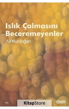 Islık Çalmasını Beceremeyenler - Ali Nurdoğan - Romanoku yayınları Islık Çalmasını Beceremeyenler - Ali Nurdoğan - Romanoku yayınları