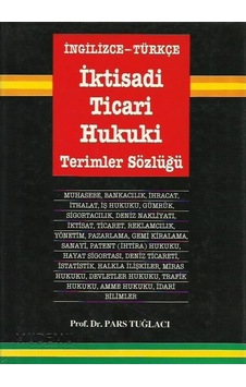 İngilizce-Türkçe İktisadi Ticari Hukuki Terimler Sözlüğü İngilizce-Türkçe İktisadi Ticari Hukuki Terimler Sözlüğü