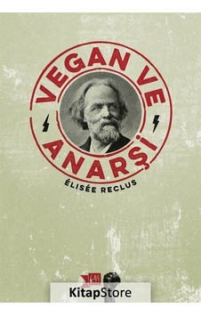 Vegan ve Anarşi - Elisee Reclus - Altıkırkbeş Basın Yayın Vegan ve Anarşi - Elisee Reclus - Altıkırkbeş Basın Yayın