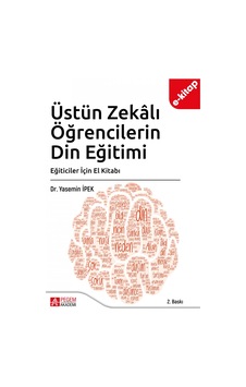 Üstün Zekalı Öğrencilerin Din Eğitimi: Eğiticiler İçin El Kitabı Üstün Zekalı Öğrencilerin Din Eğitimi: Eğiticiler İçin El Kitabı