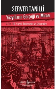 Yüzyılların Gerçeği Ve Mirası 5. Cilt - 19. Yüzyıl İlerlemeler Ve Çelişmeler Yüzyılların Gerçeği Ve Mirası 5. Cilt - 19. Yüzyıl İlerlemeler Ve Çelişmeler