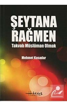 Şeytana Rağmen Takvalı Müslüman Olmak / Mehmet Kasadar Şeytana Rağmen Takvalı Müslüman Olmak / Mehmet Kasadar