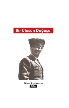 Bir Ulusun Doğuşu / Bülent Demirdurak Bir Ulusun Doğuşu / Bülent Demirdurak