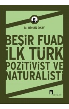 Beşir Fuad İlk Türk Pozitivist ve Natüralisti- Dergah Yayınları