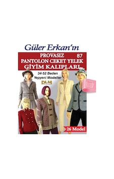 Güler Erkan'La Provasız Giyim Kalıpları - Sayı 87 Güler Erkan'La Provasız Giyim Kalıpları - Sayı 87
