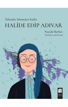 Halide Edip Adıvar - Yolundan Dönmeyen Kadın - Nacide Berber - Final Kültür Sanat Yayınları