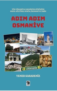 Adım Adım Osmaniye - Yener Karadeniz - Çıra Yayınları Adım Adım Osmaniye - Yener Karadeniz - Çıra Yayınları