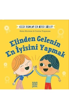 Elinden Gelenin En İyisini Yapmak  -  Küçük İnsanlar İçin Büyük Sözler - Helen Mortimer - Mundi