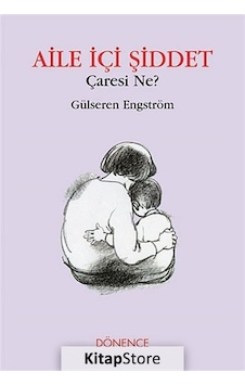 Aile İçi Şiddet - Gülseren Engström - Dönence Basım ve Yayın Hizmetleri
