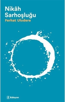 Nikah Sarhoşluğu / Ferhat Uludere Nikah Sarhoşluğu / Ferhat Uludere