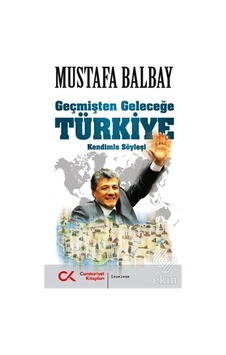 Geçmişten Geleceğe Türkiye - Mustafa Balbay - Cumhuriyet Kitapları Geçmişten Geleceğe Türkiye - Mustafa Balbay - Cumhuriyet Kitapları