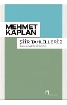 Şiir Tahlilleri 2 - Cumhuriyet Devri Türk Şiiri - Mehmet Kaplan - Dergah Yayınları Şiir Tahlilleri 2 - Cumhuriyet Devri Türk Şiiri - Mehmet Kaplan - Dergah Yayınları