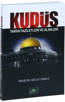 Kudüs Tarihi Faziletleri ve Alimleri - Recep Dikici - Akif Yayınları Kudüs Tarihi Faziletleri ve Alimleri - Recep Dikici - Akif Yayınları
