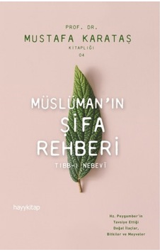 Müslüman'ın Şifa Rehberi - Mustafa Karataş - Hayykitap Müslüman'ın Şifa Rehberi - Mustafa Karataş - Hayykitap