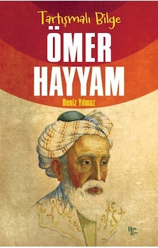 Tartışmalı Bilge: Ömer Hayyam - Deniz Yılmaz - Halk Kitabevi