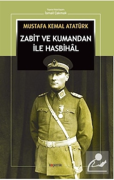Zabit ve Kumandan İle Hasbihal - Mustafa Kemal Atatürk - Kopernik Kitap Zabit ve Kumandan İle Hasbihal - Mustafa Kemal Atatürk - Kopernik Kitap