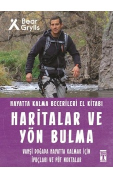 Haritalar ve Yön Bulma - Hayatta Kalma Becerileri El Kitabı 12 - Bear Grylls - Genç Timaş Haritalar ve Yön Bulma - Hayatta Kalma Becerileri El Kitabı 12 - Bear Grylls - Genç Timaş