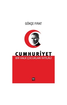 Bir Halk Çocukları İhtilali Cumhuriyet / Gökçe Fırat Bir Halk Çocukları İhtilali Cumhuriyet / Gökçe Fırat