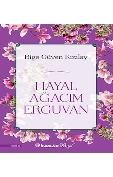 Hayal Ağacım Erguvan / Bige Güven Kızılay Hayal Ağacım Erguvan / Bige Güven Kızılay