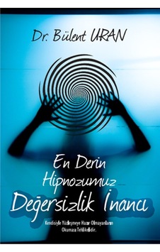 En Derin Hipnozumuz - Değersizlik İnancı