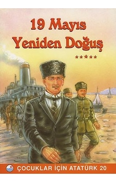 19 Mayıs Yeniden Doğuş - Çocuklar İçin Atatürk- Engin 19 Mayıs Yeniden Doğuş - Çocuklar İçin Atatürk- Engin