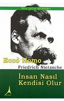 Ecce Homo İnsan Nasıl Kendisi Olur - Friedrich Nietzsche - Alter Yayınları Ecce Homo İnsan Nasıl Kendisi Olur - Friedrich Nietzsche - Alter Yayınları