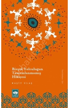 Birçok Yolculuğun Tamamlanmamış Hikayesi - Raşit Ulaş - Ötüken Neşriyat Birçok Yolculuğun Tamamlanmamış Hikayesi - Raşit Ulaş - Ötüken Neşriyat