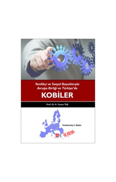 Yenilikçi ve Sosyal Boyutlarıyla Avrupa Birliği ve Türkiye'de Kobiler - Selami Özcan - H. Yunus Taş - Ekin Basım Yayın Yenilikçi ve Sosyal Boyutlarıyla Avrupa Birliği ve Türkiye'de Kobiler - Selami Özcan - H. Yunus Taş - Ekin Basım Yayın