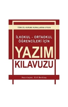 İlkokul - Ortaokul Öğrencileri İçin Yazım Kılavuzu İlkokul - Ortaokul Öğrencileri İçin Yazım Kılavuzu