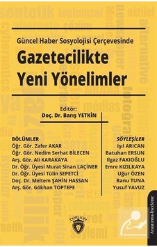 Güncel Haber Sosyolojisi Çerçevesinde Gazetecilikte Yeni Yönelimler- Dorlion Yayınevi Güncel Haber Sosyolojisi Çerçevesinde Gazetecilikte Yeni Yönelimler- Dorlion Yayınevi