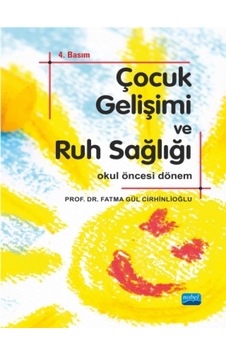 Çocuk Ruh Sağlığı ve Gelişimi - Okul Öncesi Dönem - Fatma Gül Cirhinlioğlu - Nobel Akademik Yayıncılık Çocuk Ruh Sağlığı ve Gelişimi - Okul Öncesi Dönem - Fatma Gül Cirhinlioğlu - Nobel Akademik Yayıncılık