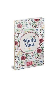Mutlu Yuva: Saadet-i Aile - Faik Bey - Semerkand Aile Yayınları Mutlu Yuva: Saadet-i Aile - Faik Bey - Semerkand Aile Yayınları