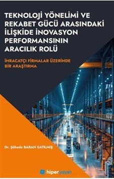 Teknoloji Yönelimi Ve Rekabet Gücü Arasındaki İlişkide İnovasy... Teknoloji Yönelimi Ve Rekabet Gücü Arasındaki İlişkide İnovasy...