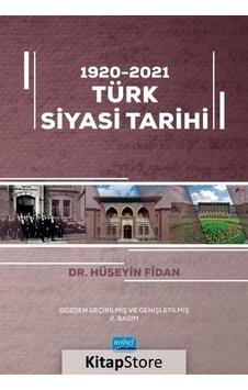 1920 - 2021 Türk Siyasi Tarihi - Hüseyin Fidan - Nobel Akademik Yayıncılık 1920 - 2021 Türk Siyasi Tarihi - Hüseyin Fidan - Nobel Akademik Yayıncılık