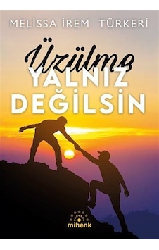 Üzülme Yalnız Değilsin / Melissa İrem Türkeri Üzülme Yalnız Değilsin / Melissa İrem Türkeri