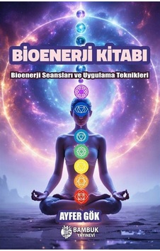 Bioenerji Kitabı & Bioenerji Seansları Ve Uygulama Teknikleri ... Bioenerji Kitabı & Bioenerji Seansları Ve Uygulama Teknikleri ...