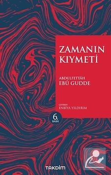 Zamanın Kıymeti-Genişletilmiş Baskı - Abdulfettah Ebu Gudde - Takdim Zamanın Kıymeti-Genişletilmiş Baskı - Abdulfettah Ebu Gudde - Takdim